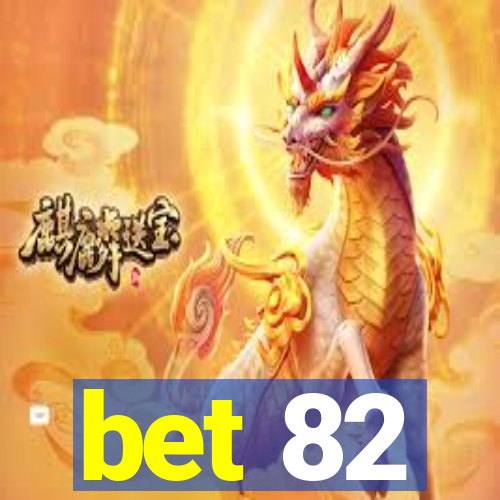 bet 82